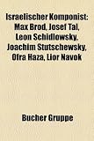Israelischer Komponist: Max Brod, Josef Tal, Leon Schidlowsky, Joachim Stutschewsky, Ofra Haza, Chava Alberstein, Lior Navok, Benjamin Yusupov: Max ... Karel Salmon, Tal Balshai, Yehoshua Lakner