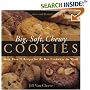 Big, Soft, Chewy Cookies: More Than 75 Recipes for the Best Cookies in the World