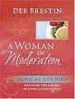 A Woman of Moderation: Breaking the Chains of Poor Eating Habits (Dee Brestin's Series)