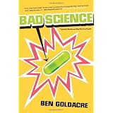 Bad Science: Quacks, Hacks, and Big Pharma Flacksby Ben Goldacre