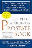 Dr. Peter Scardino's Prostate Book, Revised Edition: The Complete Guide to Overcoming Prostate Cancer, Prostatitis, and BPH