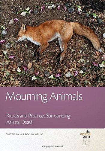 Mourning Animals: Rituals and Practices Surrounding Animal Death (The Animal Turn)