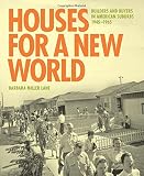 Houses for a new world : builders and buyers in American suburbs, 1945-1965