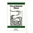 Hallucinogenic Drugs (Parent Guides To Childhood Drug Use)