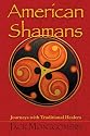 American Shamans: Journeys with Traditional Healers