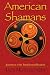 Book American Shamans: Journeys with Traditional Healers