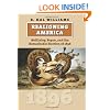 Realigning America: McKinley, Bryan, and the Remarkable Election of 1896 (American Presidential Elections)