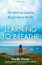 Learning to Breathe: My Yearlong Quest to Bring Calm to My Life