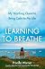 Learning to Breathe: My Yearlong Quest to Bring Calm to My Life