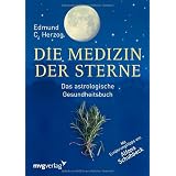 Die Medizin der Sterne: Das astrologische Gesundheitsbuchvon "Edmund Herzog"