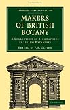 Makers of British Botany: A Collection of Biographies by Living Botanists (Cambridge Library Collection - Life Sciences)