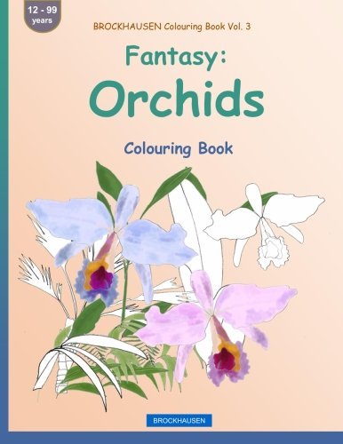 BROCKHAUSEN Colouring Book Vol. 3 - Fantasy: Orchids: Colouring Book (Volume 3)
