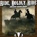 Ride, Boldly Ride: American Cowboy Songs