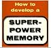 How To Develop A Super-Power Memory