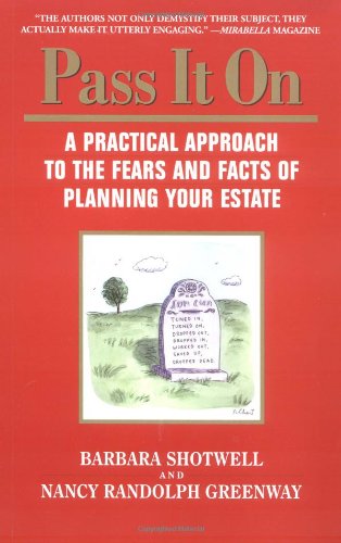 pass it on a practical approach to the fears and facts of planning your estate