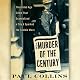 The Murder of the Century: The Gilded Age Crime That Scandalized a City & Sparked the Tabloid Wars