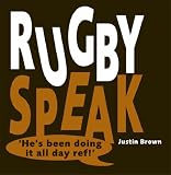 Rugby Speak: Classic Rugby Sayings
