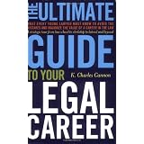 The Ultimate Guide to Your Legal Career: What Every Young Lawyer Must Know to Avoid the Mistakes and Maximize the Value of a Career in the Law
