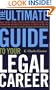 The Ultimate Guide to Your Legal Career: What Every Young Lawyer Must Know to Avoid the Mistakes and Maximize the Value of a Career in the Law