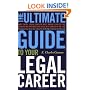 The Ultimate Guide to Your Legal Career: What Every Young Lawyer Must Know to Avoid the Mistakes and Maximize the Value of a Career in the Law