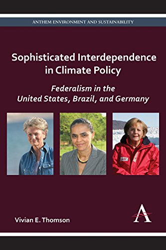 Sophisticated Interdependence in Climate Policy: Federalism in the United States, Brazil, and Germany (Anthem Environment and Sustainability)
