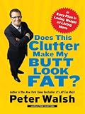 Does This Clutter Make My Butt Look Fat?: An Easy Plan for Losing Weight and Living More (Thorndike Large Print Health, Home and Learning)
