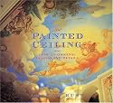 The Painted Ceiling: Over 100 Original Designs and Details