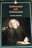 Johnson on Johnson : a selection of the personal and autobiographical writings of Samuel Johnson (1709-1784)