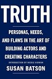 More details of book titled: Truth: Personas, Needs, and Flaws in The Art of Building Actors and Creating Characters