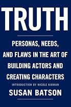 Truth: Personas, Needs, and Flaws in The Art of Building Actors and Creating Characters