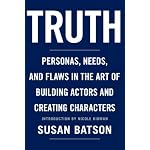 Truth: Personas, Needs, and Flaws in The Art of Building Actors and Creating Characters book cover