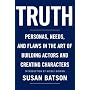Truth: Personas, Needs, and Flaws in the Art of Building Actors and Creating Characters