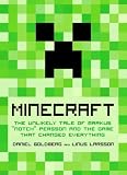 Minecraft: The Unlikely Tale of Markus "Notch" Persson and the Game that Changed Everything