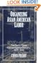 Organizing Asian-American Labor: The Pacific Coast Canned-Salmon Industry, 1870-1942 (Asian American History & Cultu)