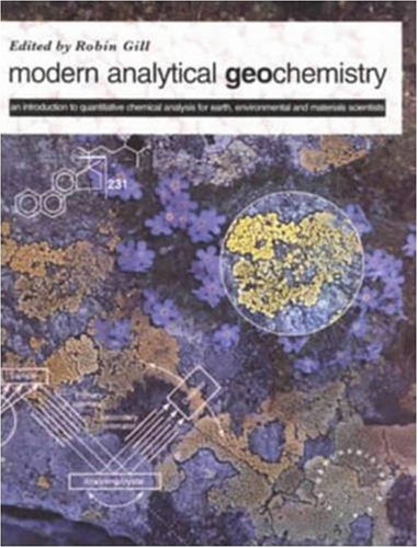 Modern Analytical Geo-chemistry: An Introduction to Quantitative Chemical Analysis Techniques for Earth, Environment and Materials Scientists (Longman Geochemistry Series)