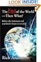 The End of the World - Then What?: Before the imminent end mankind's future is revealed