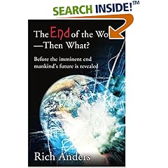 The End of the World - Then What?: Before the imminent end mankind's future is revealed