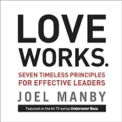 Love Works: Seven Timeless Principles for Effective Leaders | [Joel Manby]