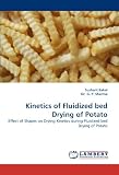 Kinetics of Fluidized bed Drying of Potato: Effect of Shapes on Drying Kinetics during Fluidized bed Drying of Potato