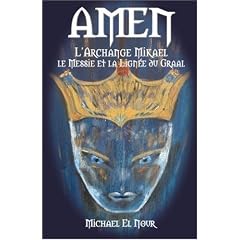 AMEN, l'Archange Mikael, le Messie et la Lignee du Graal