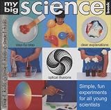 My Big Science Book: Simple, Fun Experiments for All Young Scientists [SMART KIDS MY BIG SCIENCE BK]