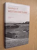 The geology of Western Shetland : (explanation of One-inch Geological Sheet Western Shetland, comprising Sheet 127 and parts of 125, 126 and 128)