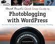 Image of David Busch's Quick Snap Guide to Photoblogging with WordPress: An Instant Start-Up Manual for Creating and Promoting Your Own Photoblog