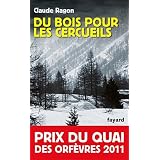 Du bois pour les cercueils - Prix du Quai des Orf�vres 2011par Claude Ragon