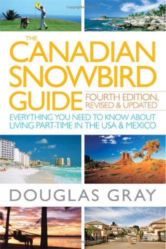 City Travel Guides Discounted  Used : The Canadian Snowbird Guide: Everything You Need to Know about Living Part-Time in the USA and Mexico