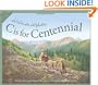 C Is for Centennial : A Colorado Alphabet (Alphabet Series)