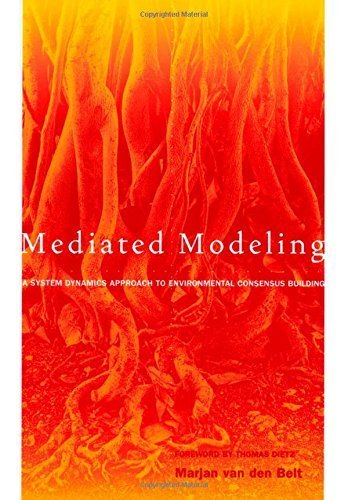 Mediated Modeling: A System Dynamics Approach To Environmental Consensus Building 1st edition by van den Belt, Marjan (2004) Paperback
