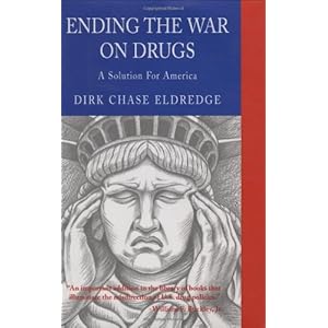 Ending the War on Drugs - Dirk Chase Eldredge