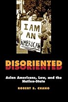 Disoriented: Asian Americans, Law, and the Nation-State