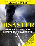 Disaster: Discover the Amazing and Devastating World of Tornadoes, Hurricanes, Earthquakes, and Floods